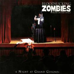 Bloodsucking Zombies From Outer Space : A Night at Grand Guignol